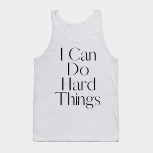 I Can Do Hard Things - Inspiring and Motivational Quotes Tank Top